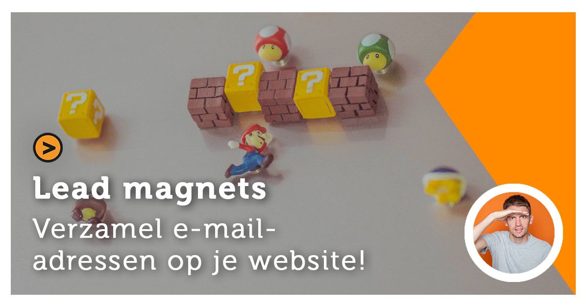 Lead magnets; Verzamel emailadressen op je website!